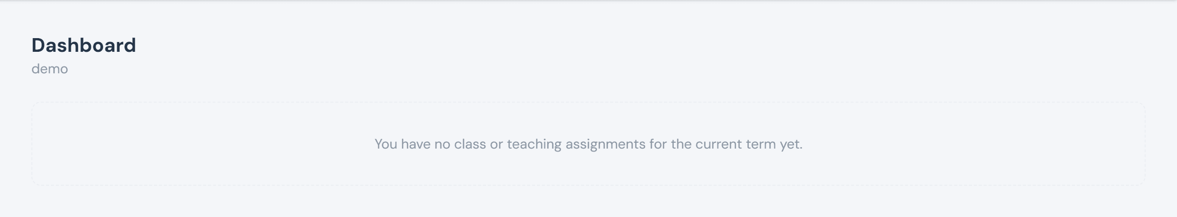 A freshly-created teacher account's empty dashboard, reading 'You have no class or teaching assignments for the current term yet.'